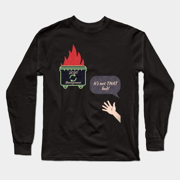 2020 is a dumpster fire Long Sleeve T-Shirt by EMP